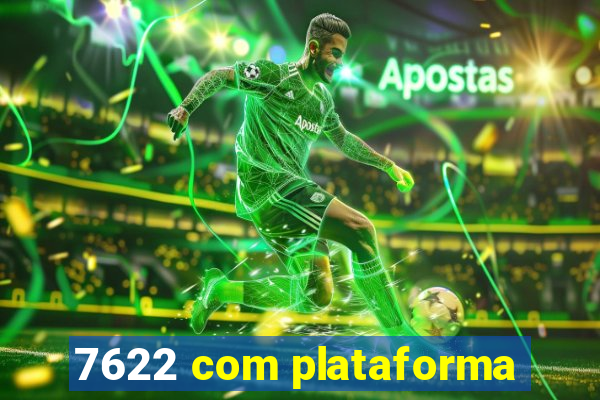 7622 com plataforma